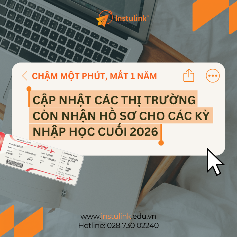 Cập nhật các thị trường còn nhận hồ sơ du học kỳ cuối năm 2026 - Cơ hội cuối cùng để không bị lùi lại 1 năm